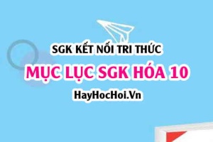 Mục lục SGK Hóa 10 Kết nối tri thức - Lý thuyết và bài tập Hóa 10 SGK Kết nối tri thức